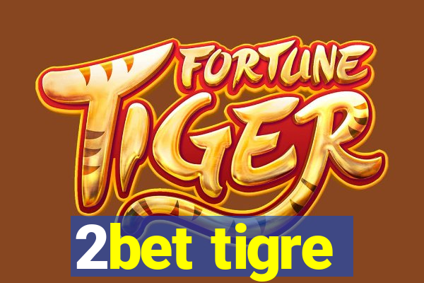 2bet tigre